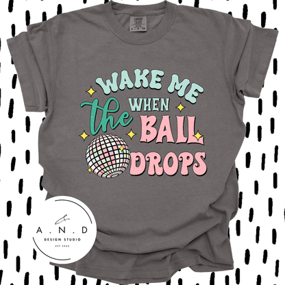 WAKE ME WHEN THE BALL DROPS