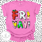 FRI YAY