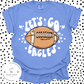 Let's Go Eagles- Football