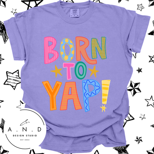 BORN TO YAP!